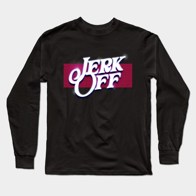 Jerk Off  /// Nihilist Humor Design Long Sleeve T-Shirt by DankFutura